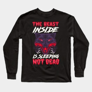 The Beast Inside Is Sleeping Not Dead Fierce Wolf Long Sleeve T-Shirt